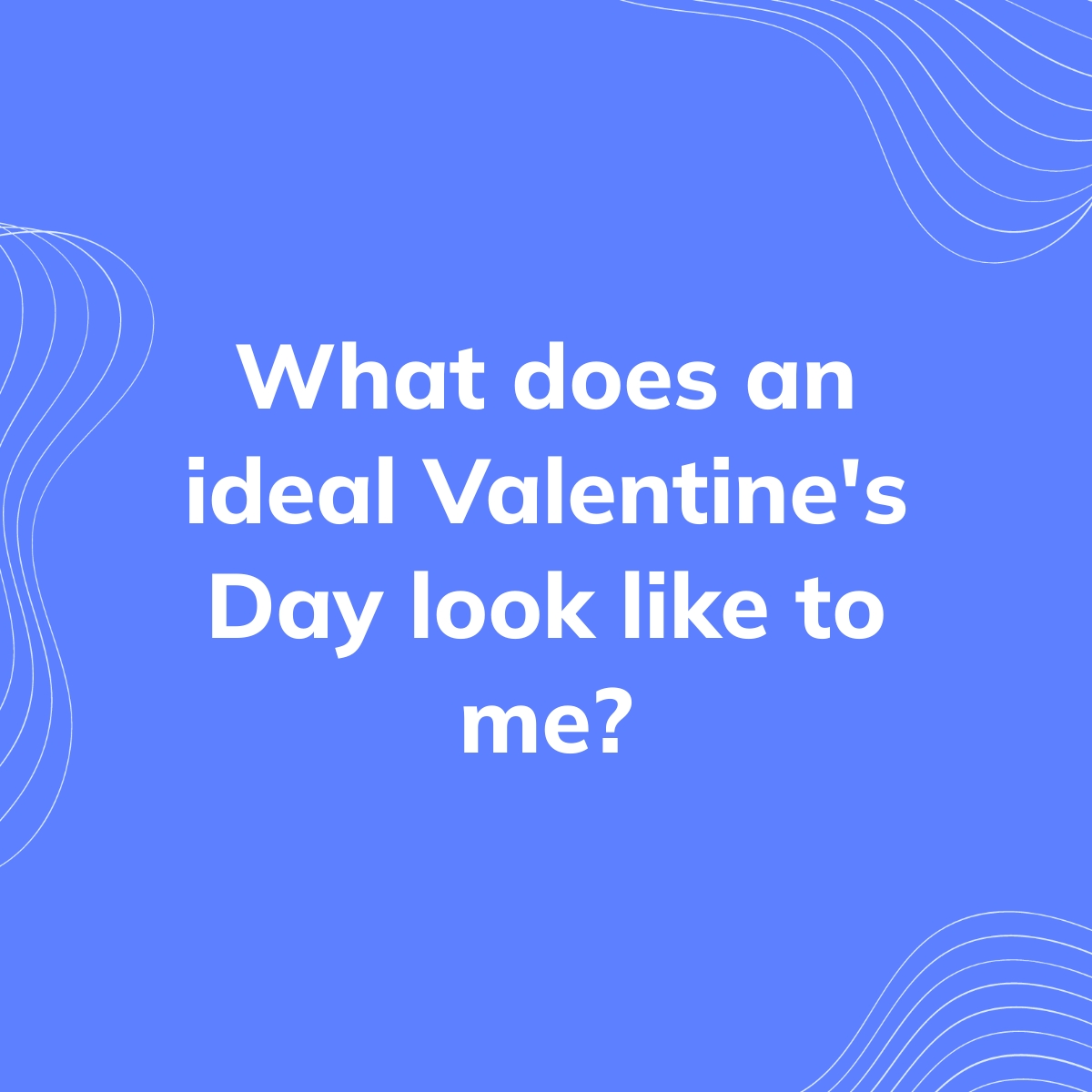 what-does-an-ideal-valentine-s-day-look-like-to-me-clearful