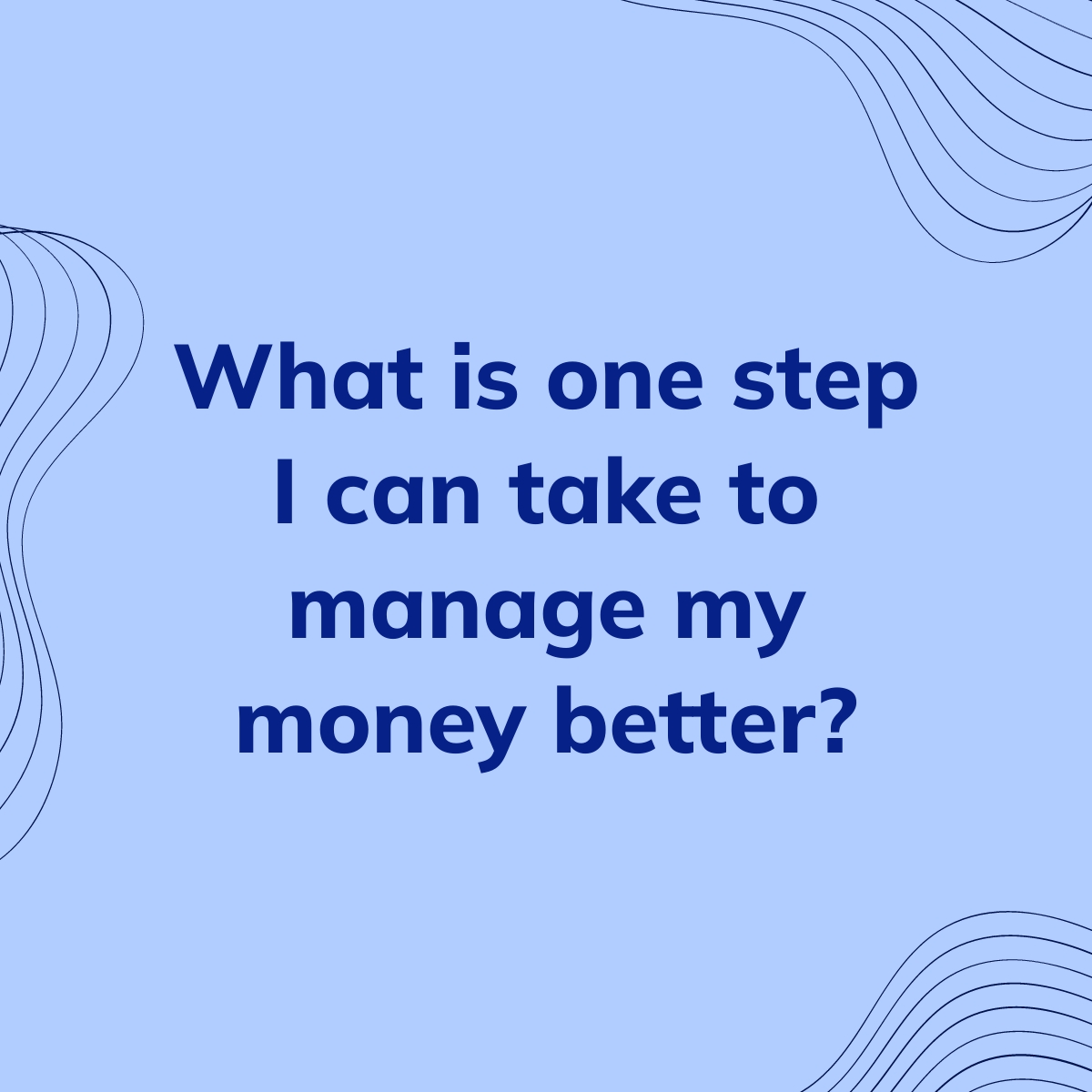 what-is-one-step-i-can-take-to-manage-my-money-better-clearful