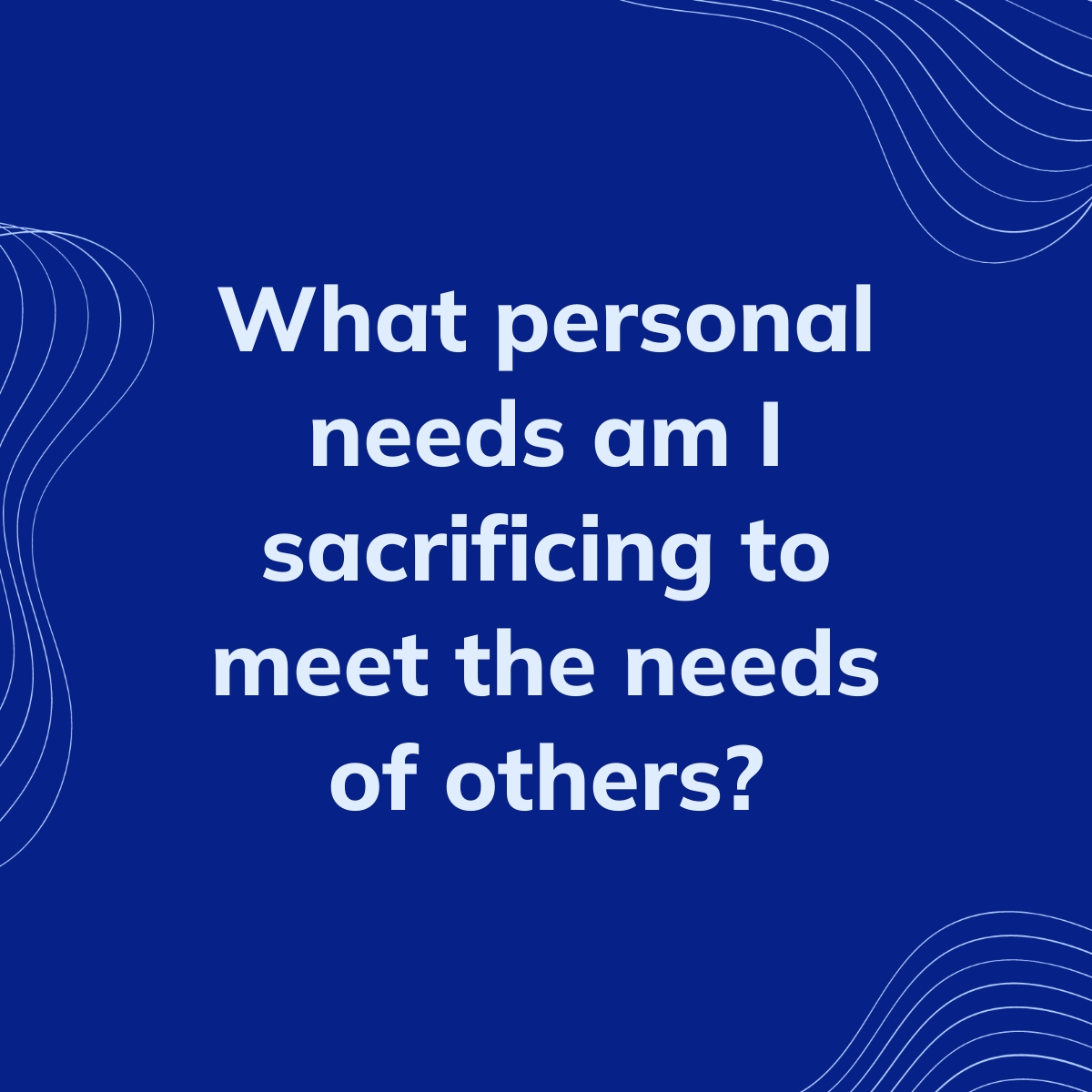 what-personal-needs-am-i-sacrificing-to-meet-the-needs-of-others