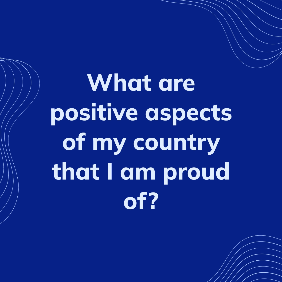 what-are-positive-aspects-of-my-country-that-i-am-proud-of-clearful